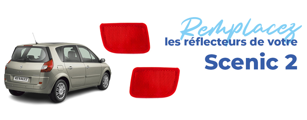 remplacer reflecteur arriere sur scenic 2