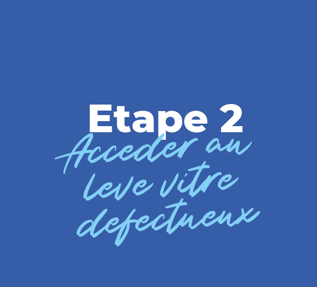 etape 2 acceder leve vitre defectueux passat